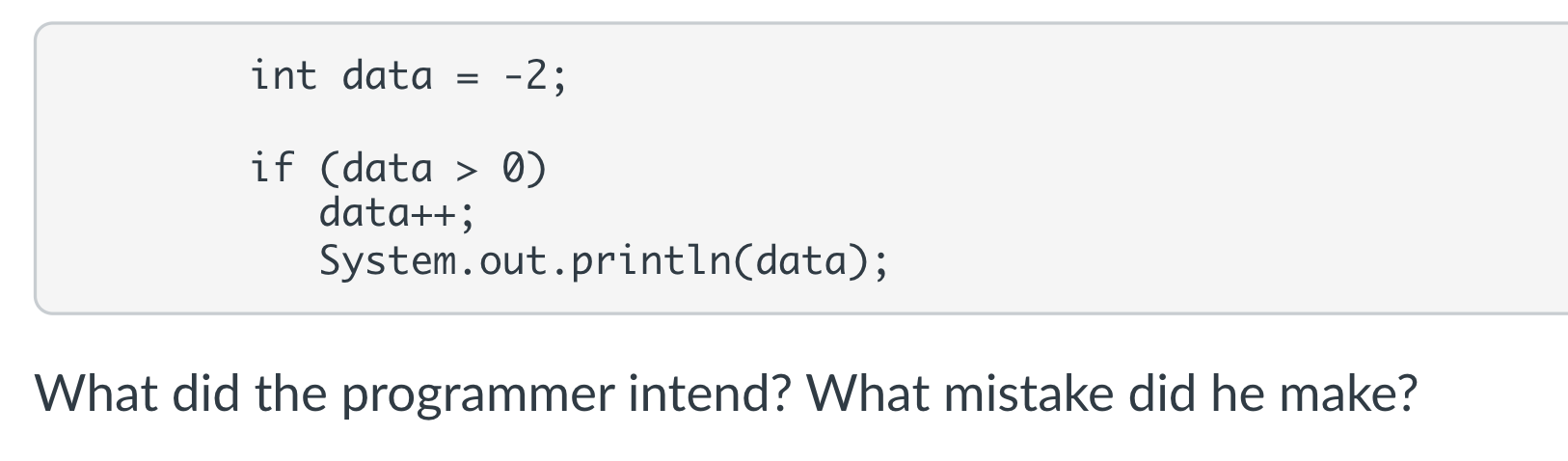 Solved int data = -2; if (data > 0) data++; | Chegg.com