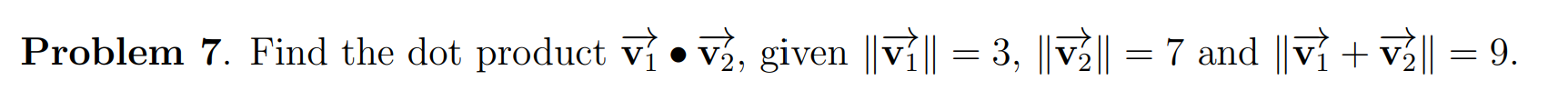 Solved Problem 7. Find the dot product v1∙v2, given | Chegg.com