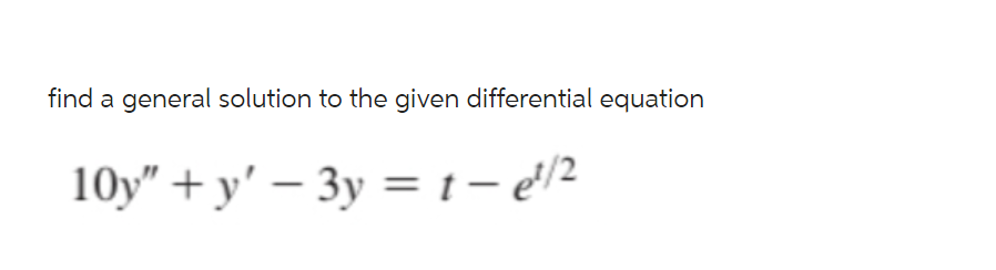 Solved find a general solution to the given differential | Chegg.com