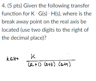 Solved 4. (5 pts) Given the following transfer function for | Chegg.com