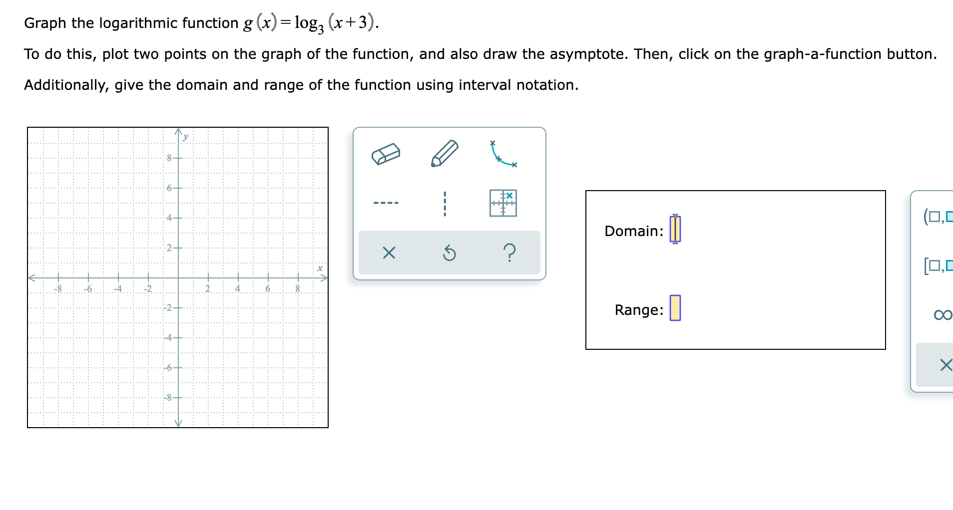 Solved Graph the logarithmic function g (x) = log3 (x+3). To | Chegg.com