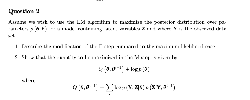 Question 2 Assume we wish to use the EM algorithm to | Chegg.com
