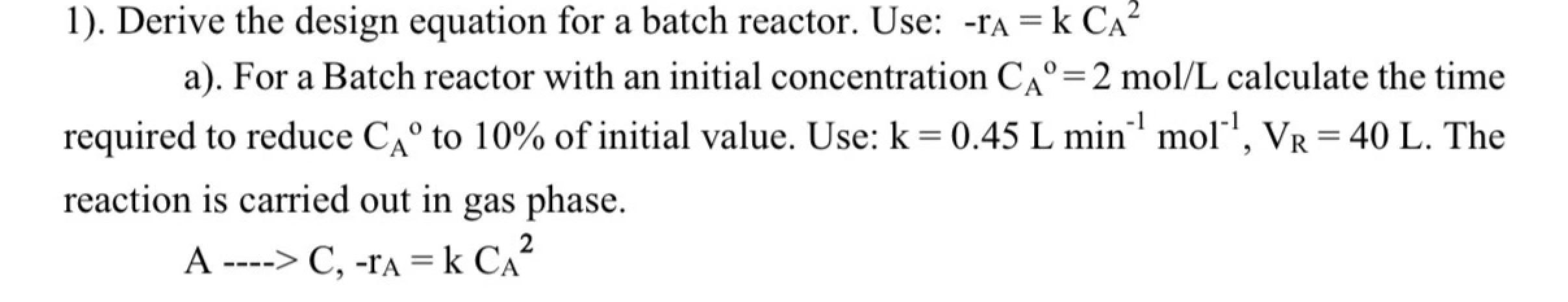 Solved 1). Derive the design equation for a batch reactor. | Chegg.com