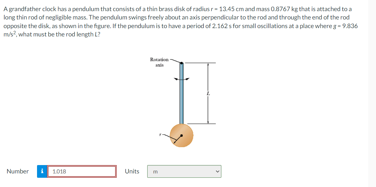 Solved A grandfather clock has a pendulum that consists of a