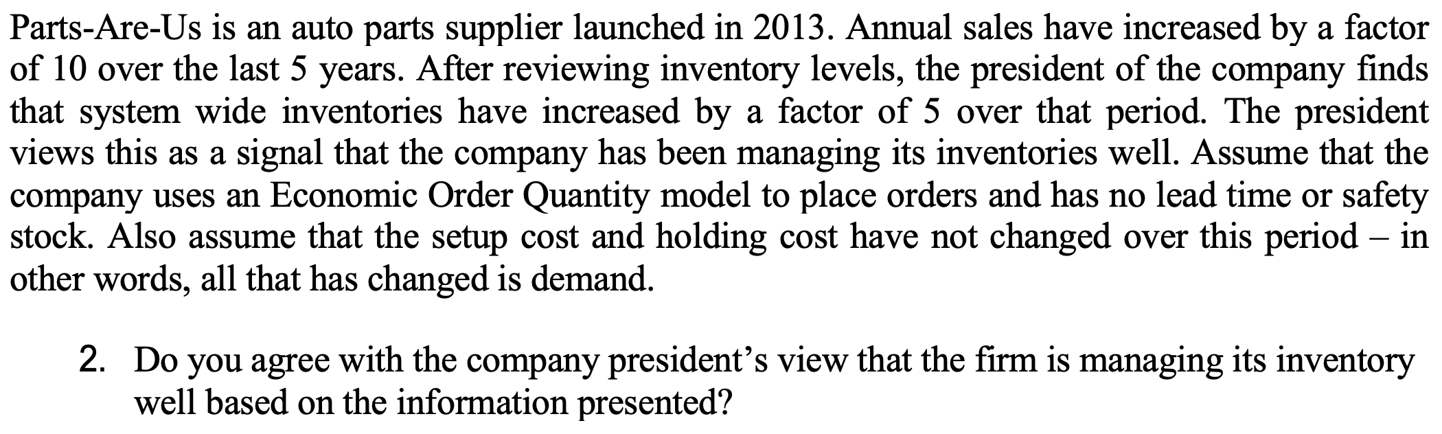 Solved PartsAreUs is an auto parts supplier launched in