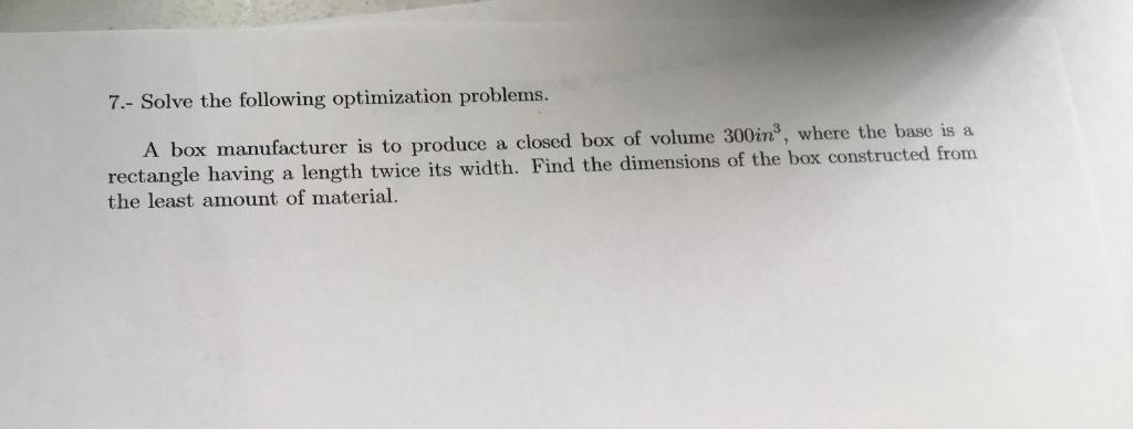 Solved 7.- Solve the following optimization problems. A box | Chegg.com