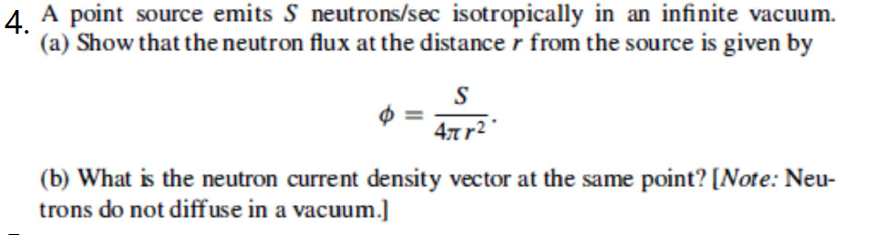 Solved 4. A point (a) Show that the neutron flux at the | Chegg.com