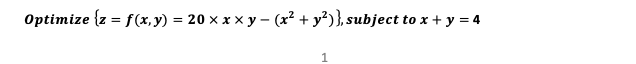 \( \left\{z=f(x, y)=20 \times x \times y-\left(x^{2}+y^{2}\right)\right\} \), subject to \( x+y=4 \)