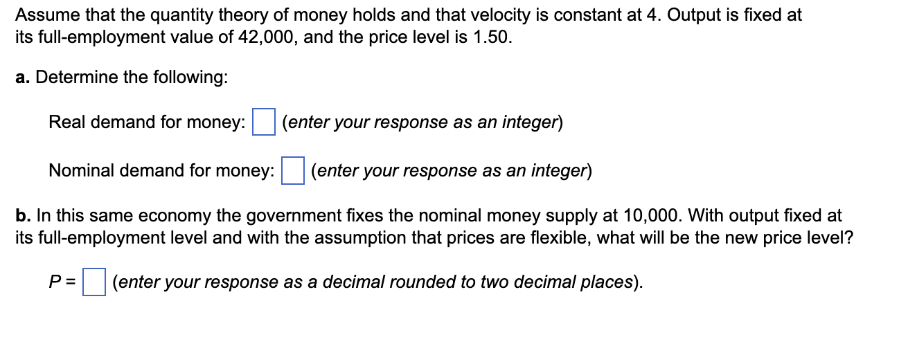 Solved Assume that the quantity theory of money holds and | Chegg.com