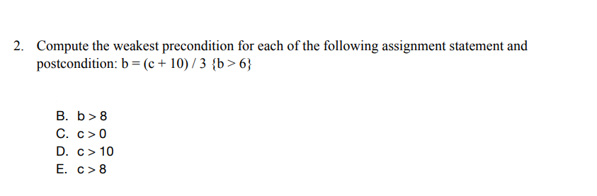 Solved 2. Compute The Weakest Precondition For Each Of The | Chegg.com