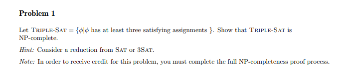 Solved Problem 1 Let TRIPLE-SAT = {ølø has at least three | Chegg.com