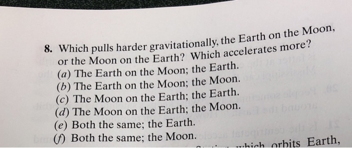 Solved Moon, 8. Which pulls harder gravitationally, the | Chegg.com