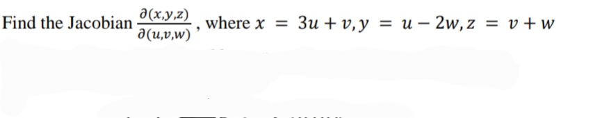 Find the Jacobian \( \frac{\partial(x, y, z)}{\partial(u, v, w)} \), where \( x=3 u+v, y=u-2 w, z=v+w \)