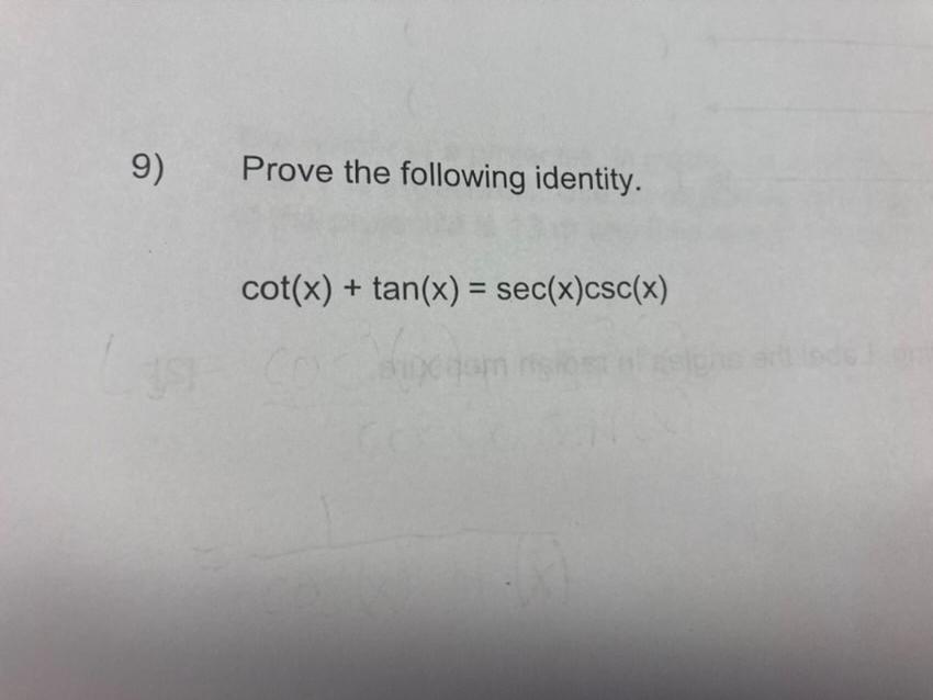 Solved 9) Prove the following identity. cot(x) + tan(x) =