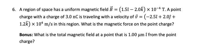 Solved 6. A region of space has a uniform magnetic field B = | Chegg.com