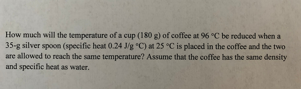⏩SOLVED:How much will the temperature of a cup (180 g) of coffee at…