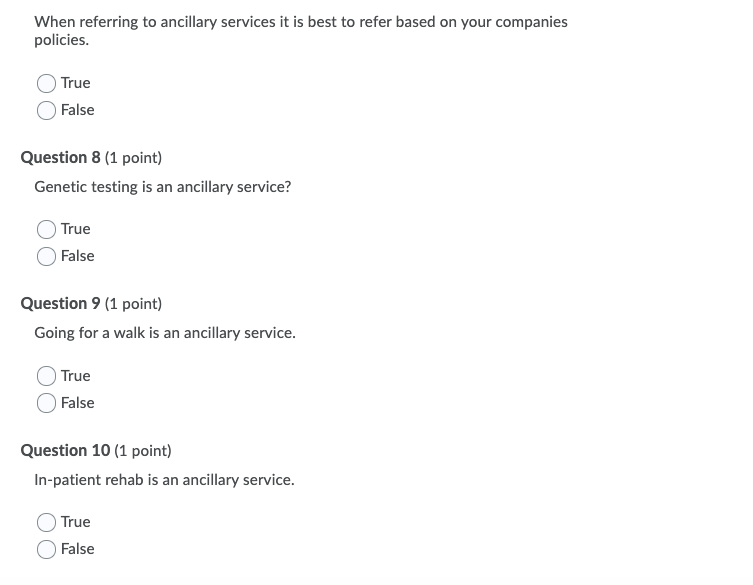 When referring to ancillary services it is best to refer based on your companies policies. True False Question 8 (1 point) Ge