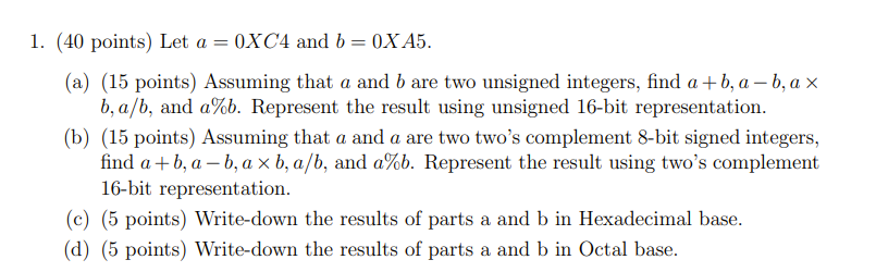 Solved 1. (40 Points) Let A=0XC4 And B=0XA5. (a) (15 Points) | Chegg.com