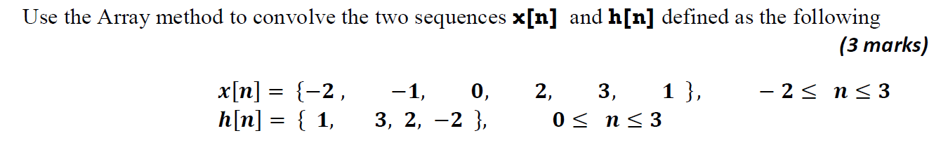 Solved Use the Array method to convolve the two sequences | Chegg.com