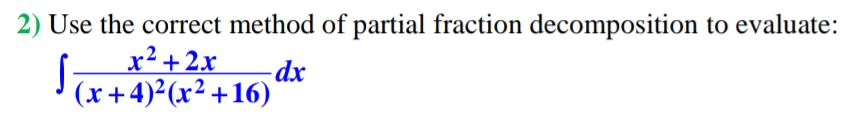 Solved 2) Use the correct method of partial fraction | Chegg.com