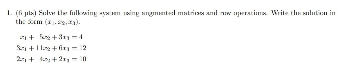 Solved 1. (6 pts) Solve the following system using augmented | Chegg.com