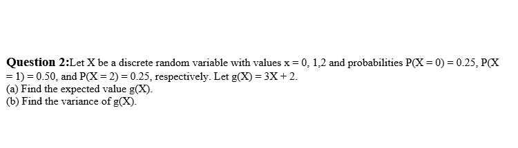 Solved Question 2:Let X be a discrete random variable with | Chegg.com