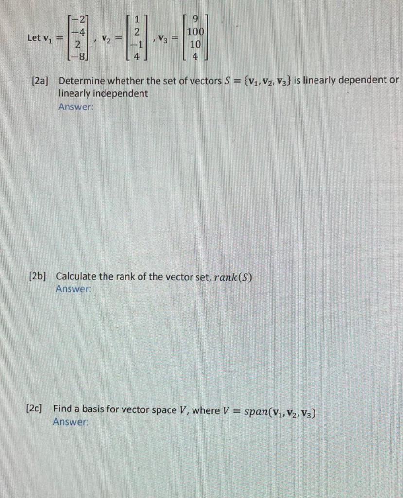 Solved Let v1=⎣⎡−2−42−8⎦⎤,v2=⎣⎡12−14⎦⎤,v3=⎣⎡9100104⎦⎤ [2a] | Chegg.com