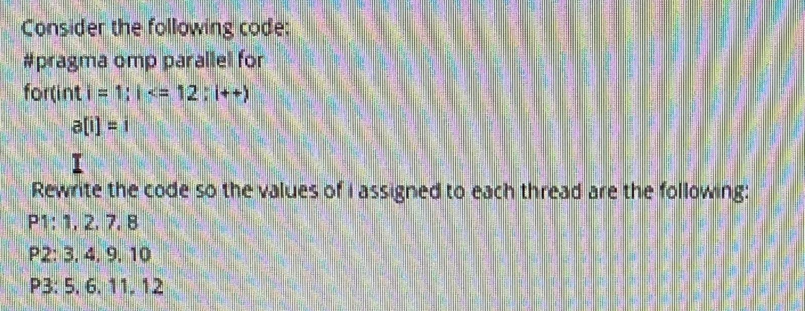 Solved Consider the following code: #pragma omp parallel for | Chegg.com
