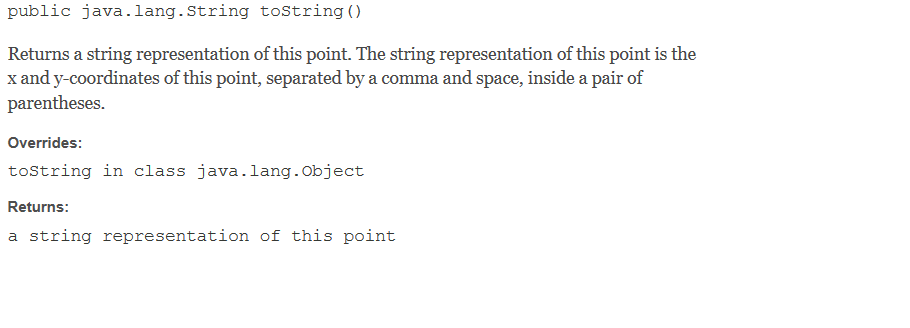 public java.lang.String toString() Returns a string representation of this point. The string representation of this point is