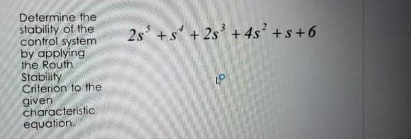 Solved Determine the stability of the control system by | Chegg.com