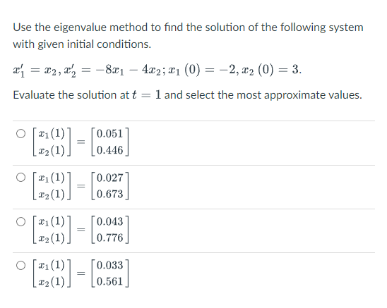 Solved Use the eigenvalue method to find the solution of the | Chegg.com