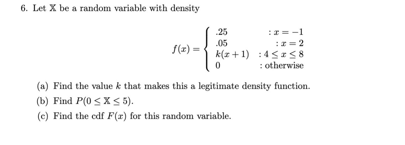 Solved 6. Let X be a random variable with density ( .25 : x | Chegg.com