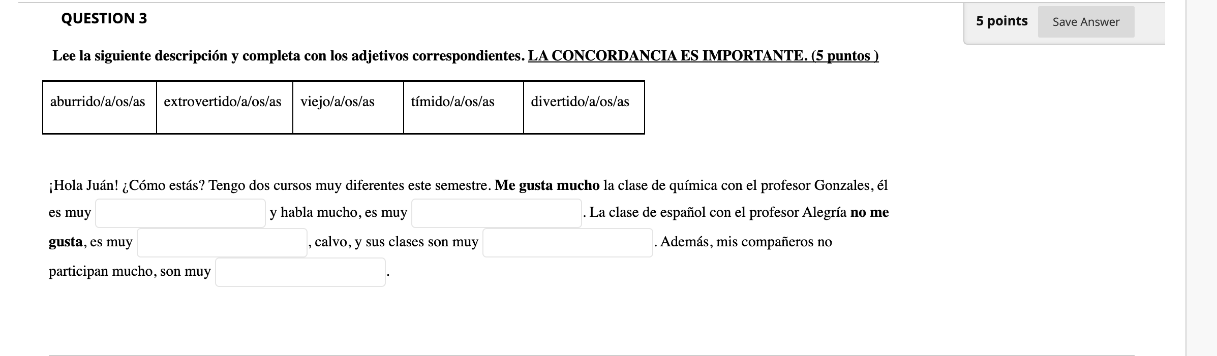 QUESTION 3 5 points Save Answer Lee la siguiente descripción y completa con los adjetivos correspondientes. LA CONCORDANCIA E