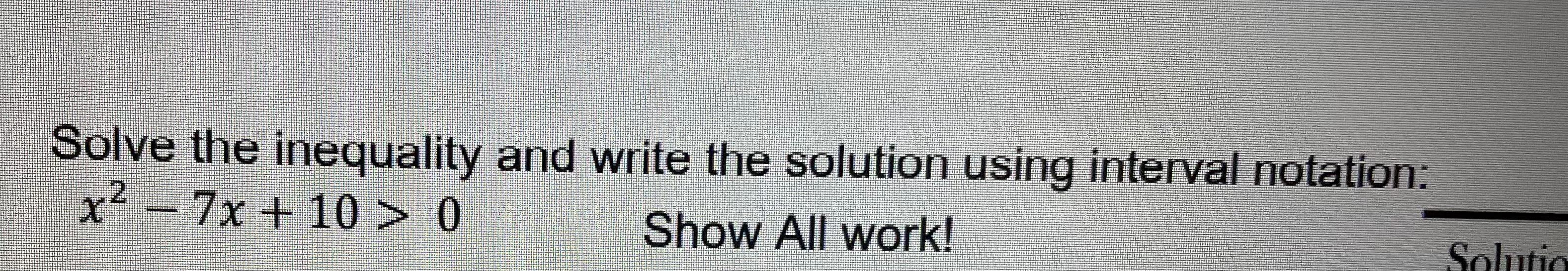 Solved Solve the inequality and write the solution using | Chegg.com