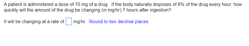 Solved A patient is adminstered a dose of 70mg of a drug. If | Chegg.com