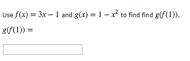 Solved Use f(x) = 3x – 1 and g(x) = 1 - x to find find | Chegg.com
