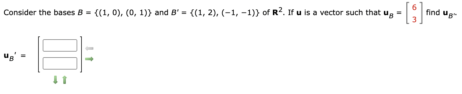 Solved Consider The Bases B = {(1, 0), (0, 1)} And B' = {(1, | Chegg.com