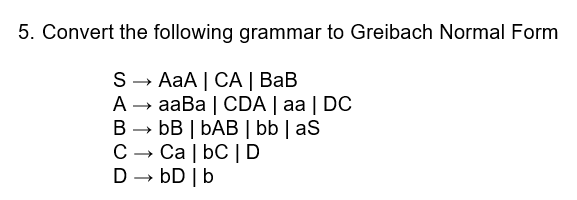 Solved 5. Convert The Following Grammar To Greibach Normal | Chegg.com