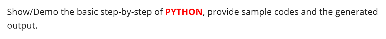 Solved Show/Demo the basic step-by-step of PYTHON, provide | Chegg.com