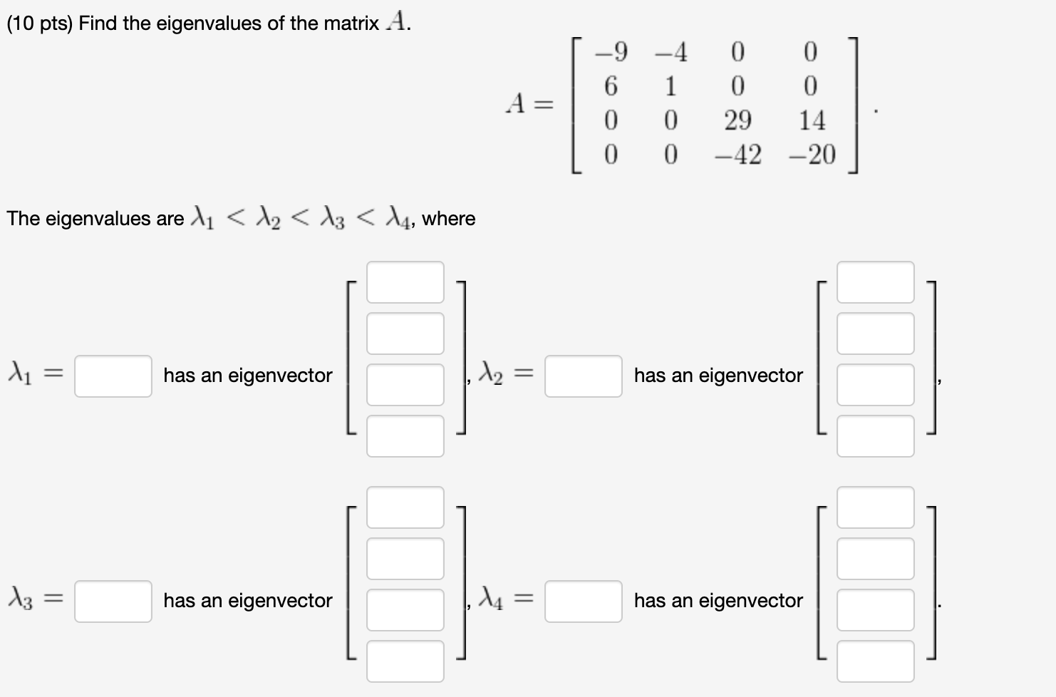 Solved (10 pts) Find the eigenvalues of the matrix A. [ | Chegg.com