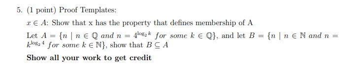Solved 5. (1 point) Proof Templates: x∈A : Show that x has | Chegg.com