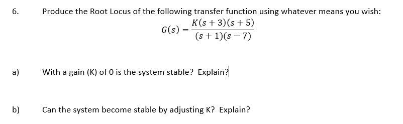 Solved 6. Produce the Root Locus of the following transfer | Chegg.com