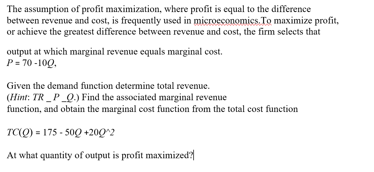 Solved The assumption of profit maximization, where profit | Chegg.com