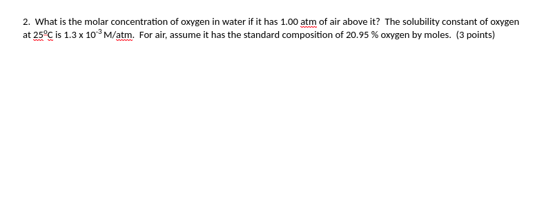 Solved 2. What is the molar concentration of oxygen in water | Chegg.com