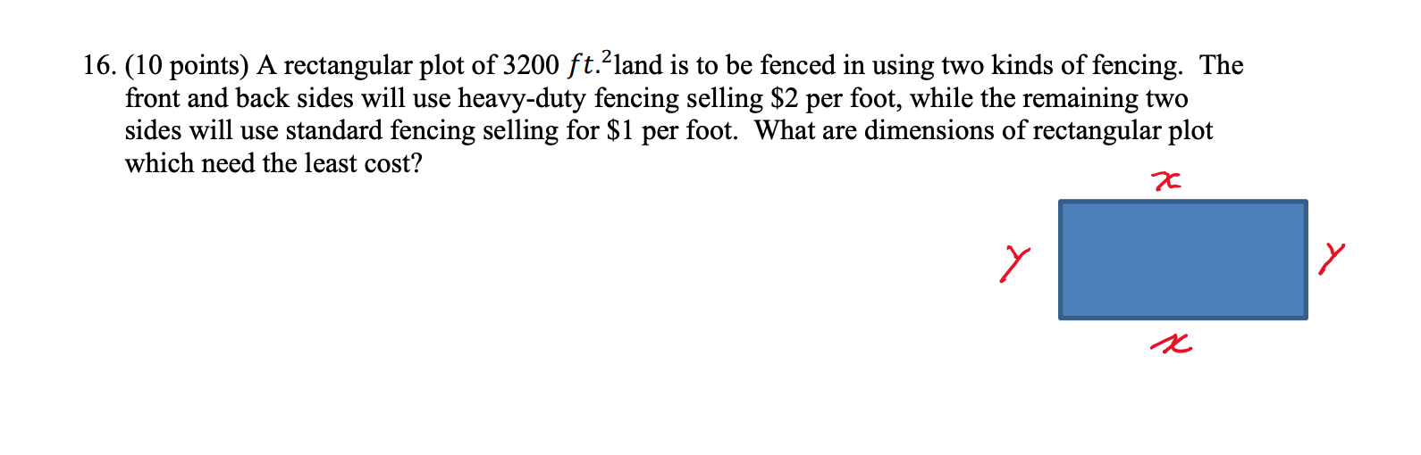 Solved 16. (10 points) A rectangular plot of 3200 ft.?land | Chegg.com