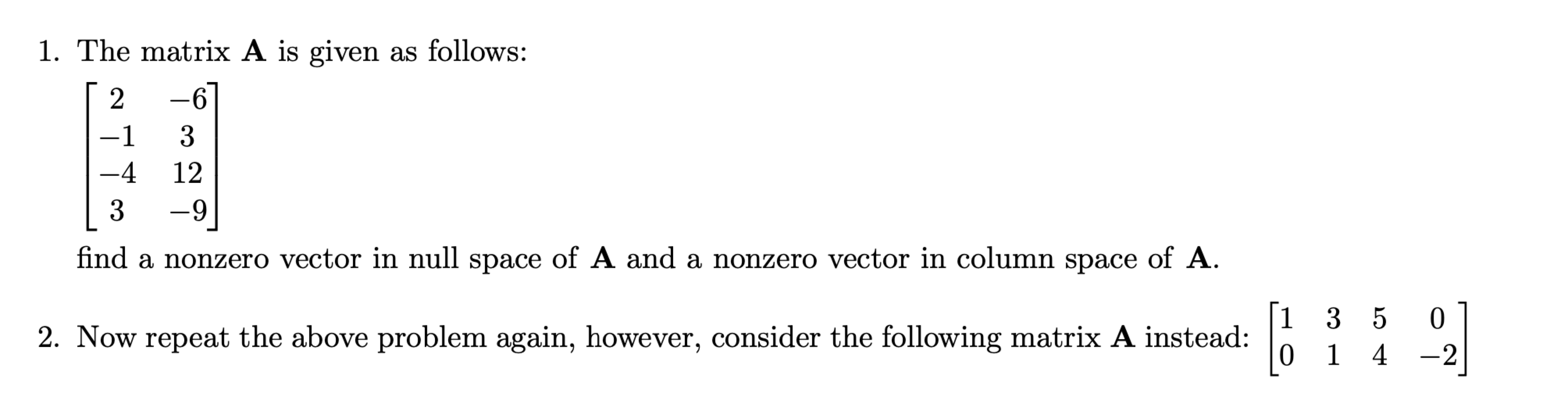 Solved 1. The matrix A is given as follows: 2 -1 -4 3 -6 3 | Chegg.com