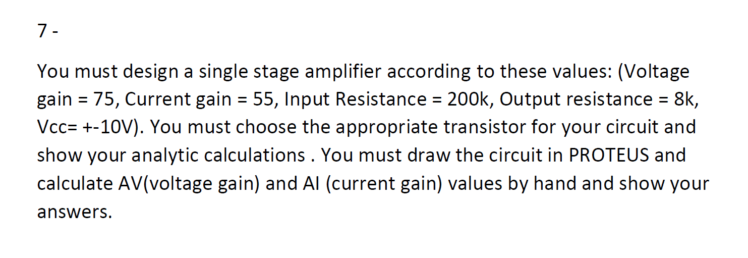 Solved 7 - You must design a single stage amplifier | Chegg.com