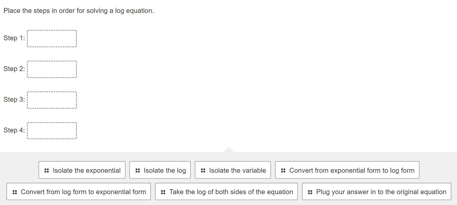 Solved Place the steps in order for solving a log equation. | Chegg.com