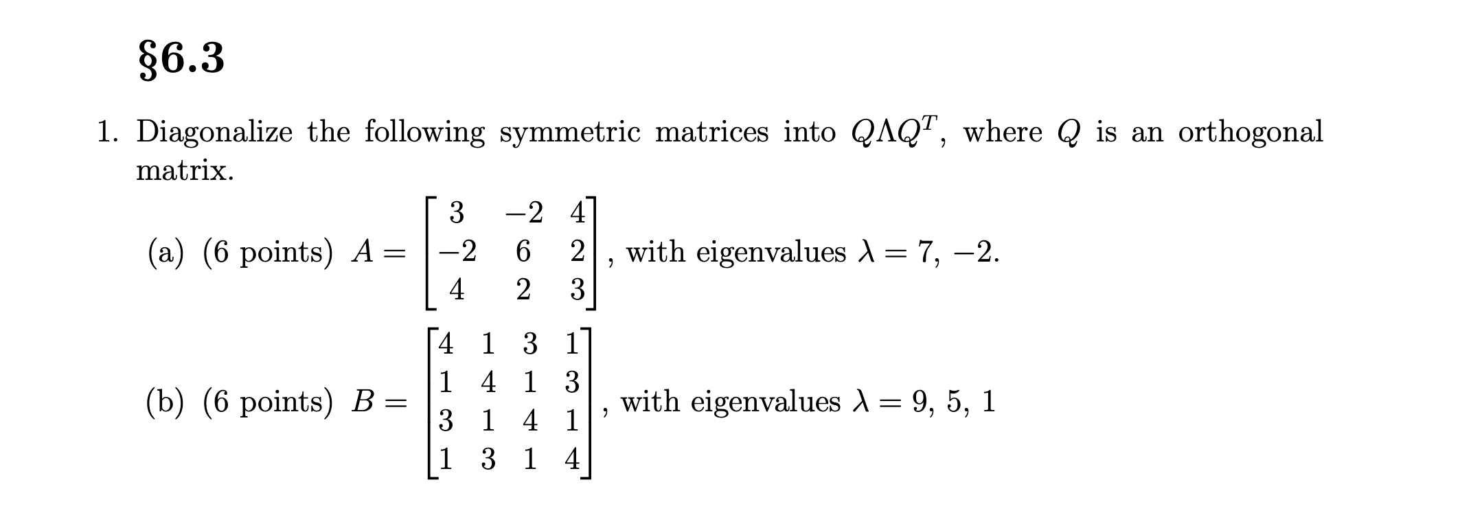 Solved 6.3 1. Diagonalize the following symmetric matrices