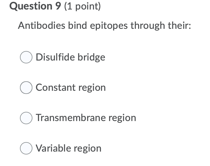 Solved Question 9 (1 point) Antibodies bind epitopes through